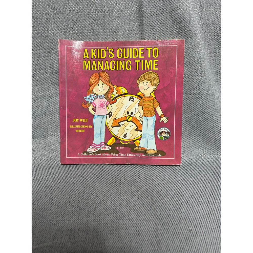 Joy Wilt A Kid's Guide to Managing Time Childrens Book Ready-Set-Grow